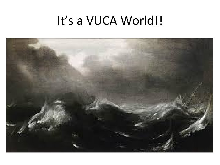 It’s a VUCA World!! 