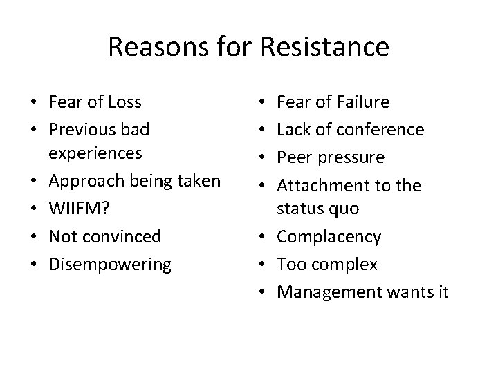 Reasons for Resistance • Fear of Loss • Previous bad experiences • Approach being