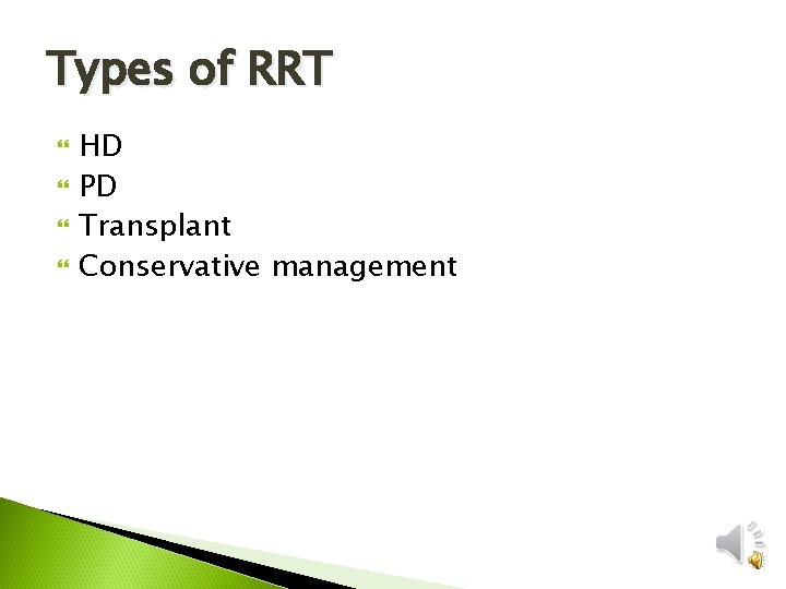Types of RRT HD PD Transplant Conservative management 