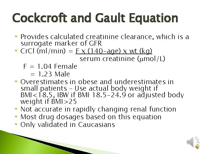 Cockcroft and Gault Equation Provides calculated creatinine clearance, which is a surrogate marker of