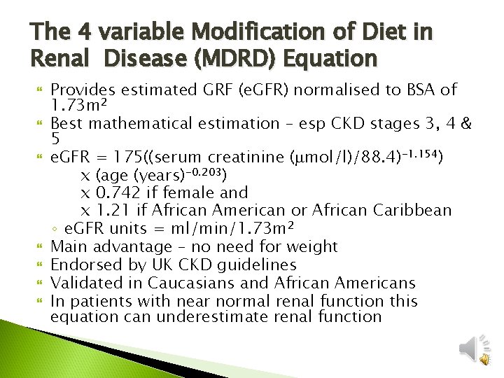 The 4 variable Modification of Diet in Renal Disease (MDRD) Equation Provides estimated GRF