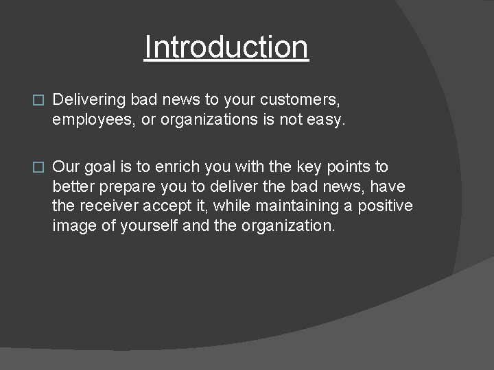 Introduction � Delivering bad news to your customers, employees, or organizations is not easy.