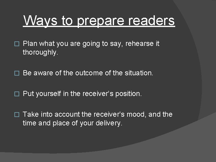 Ways to prepare readers � Plan what you are going to say, rehearse it