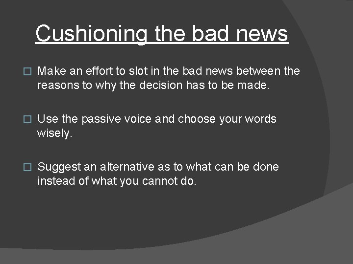 Cushioning the bad news � Make an effort to slot in the bad news