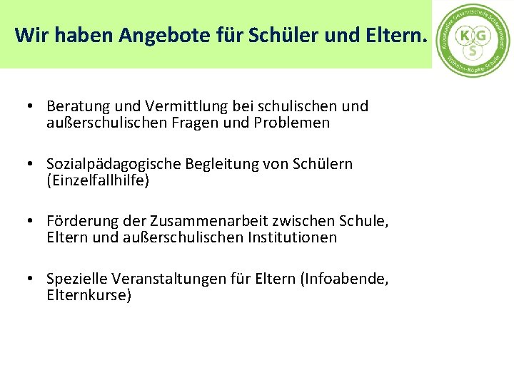 Wir haben Angebote für Schüler und Eltern. • Beratung und Vermittlung bei schulischen und