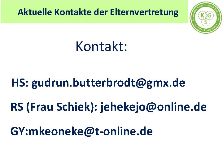 Aktuelle Kontakte der Elternvertretung Kontakt: HS: gudrun. butterbrodt@gmx. de RS (Frau Schiek): jehekejo@online. de