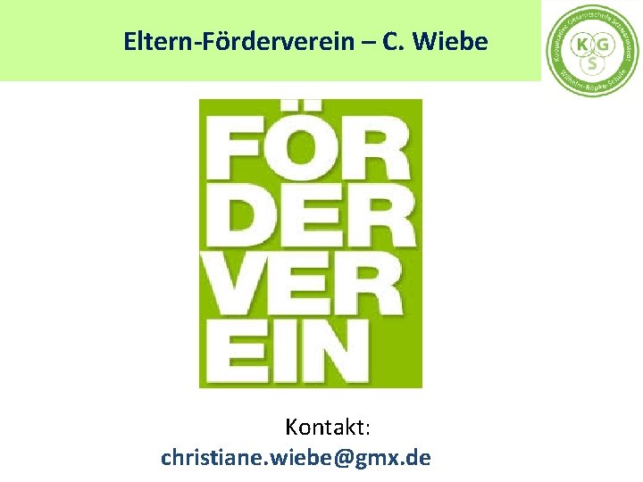 Eltern-Förderverein – C. Wiebe Kontakt: christiane. wiebe@gmx. de 