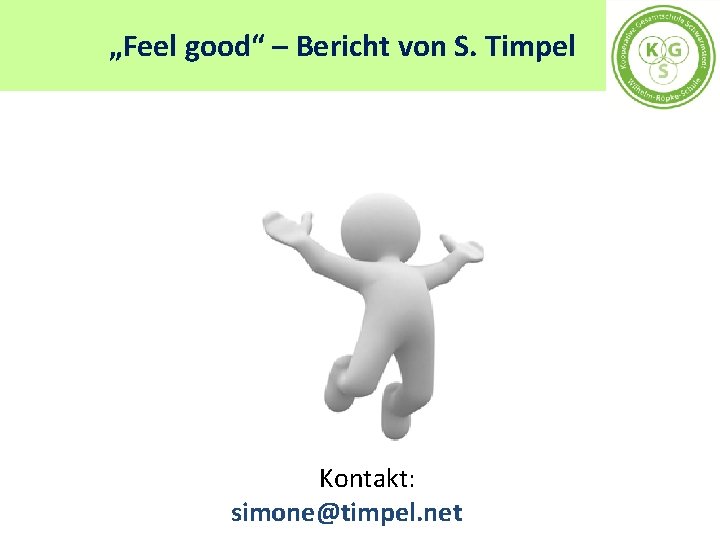 „Feel good“ – Bericht von S. Timpel Kontakt: simone@timpel. net 