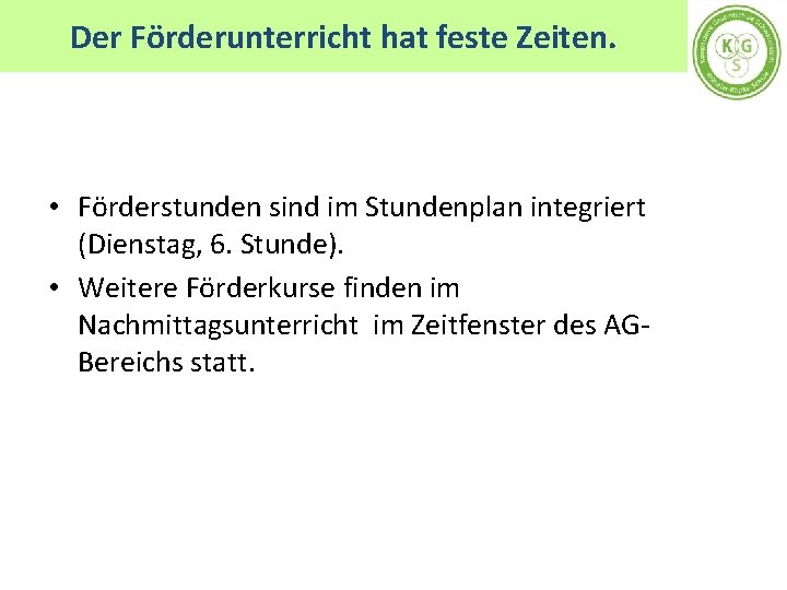 Der Förderunterricht hat feste Zeiten. • Förderstunden sind im Stundenplan integriert (Dienstag, 6. Stunde).