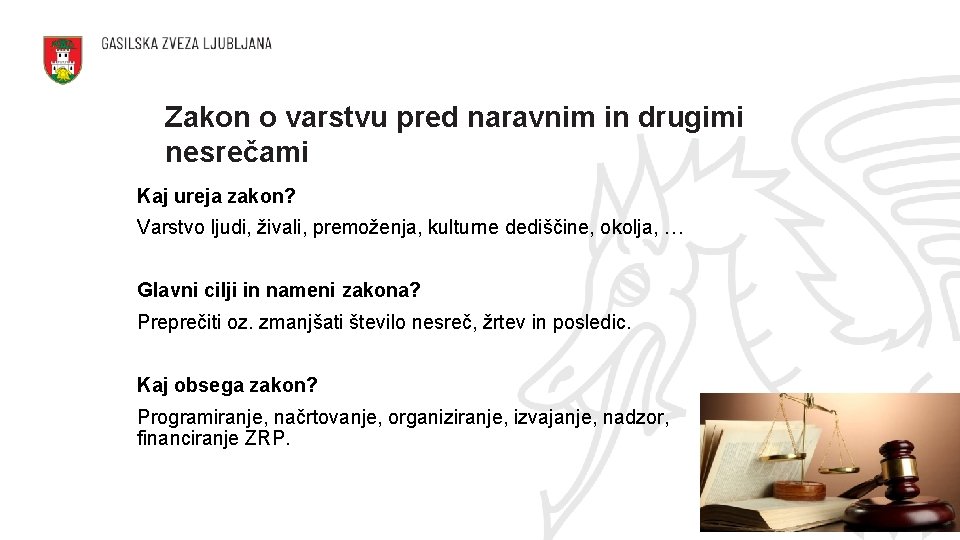 Zakon o varstvu pred naravnim in drugimi nesrečami Kaj ureja zakon? Varstvo ljudi, živali,