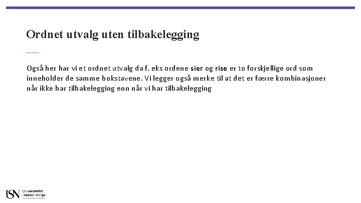 Ordnet utvalg uten tilbakelegging Også her har vi et ordnet utvalg da f. eks
