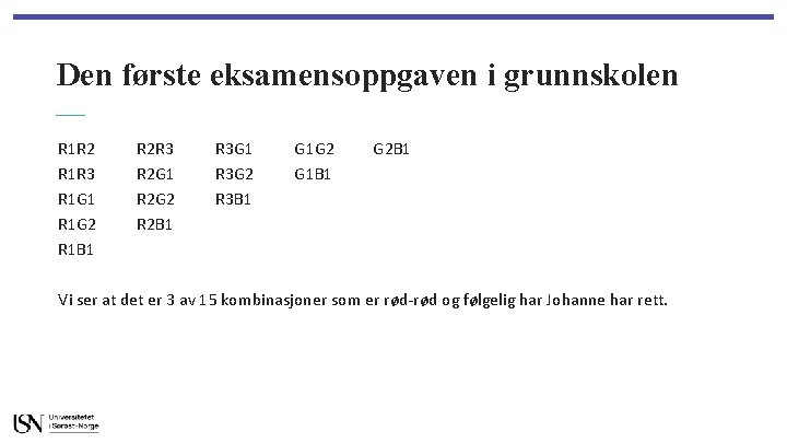 Den første eksamensoppgaven i grunnskolen R 1 R 2 R 1 R 3 R