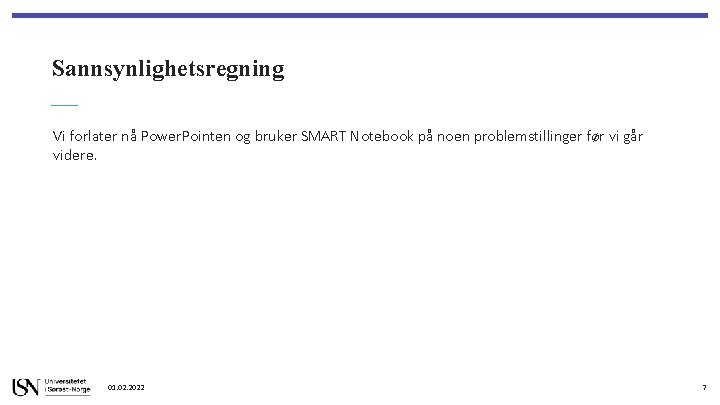 Sannsynlighetsregning Vi forlater nå Power. Pointen og bruker SMART Notebook på noen problemstillinger før