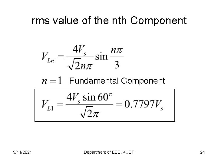 rms value of the nth Component Fundamental Component 9/11/2021 Department of EEE, KUET 24