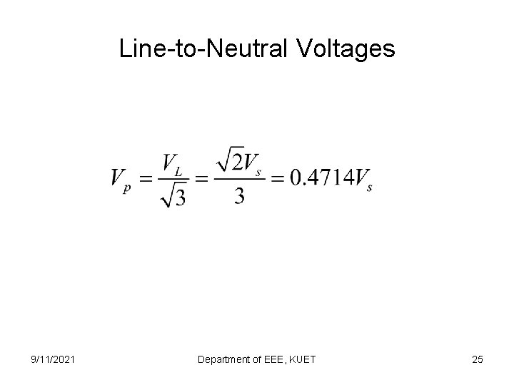 Line-to-Neutral Voltages 9/11/2021 Department of EEE, KUET 25 