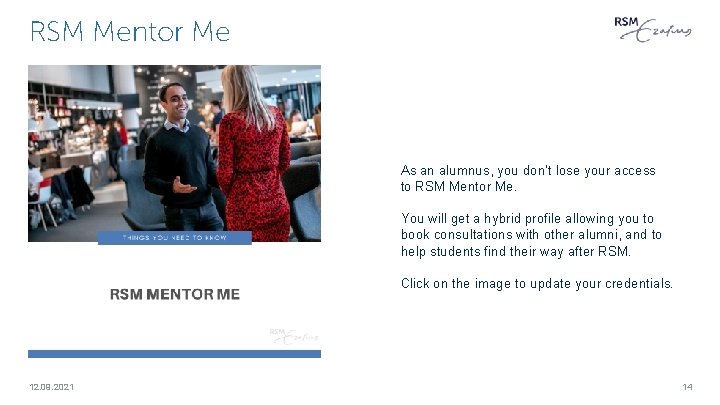 RSM Mentor Me As an alumnus, you don’t lose your access to RSM Mentor