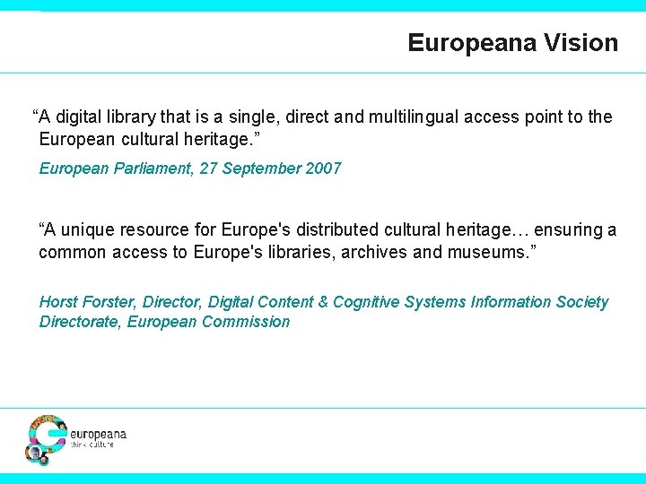 Europeana Vision “A digital library that is a single, direct and multilingual access point
