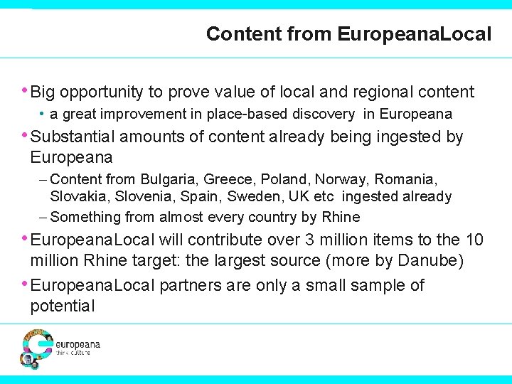 Content from Europeana. Local • Big opportunity to prove value of local and regional