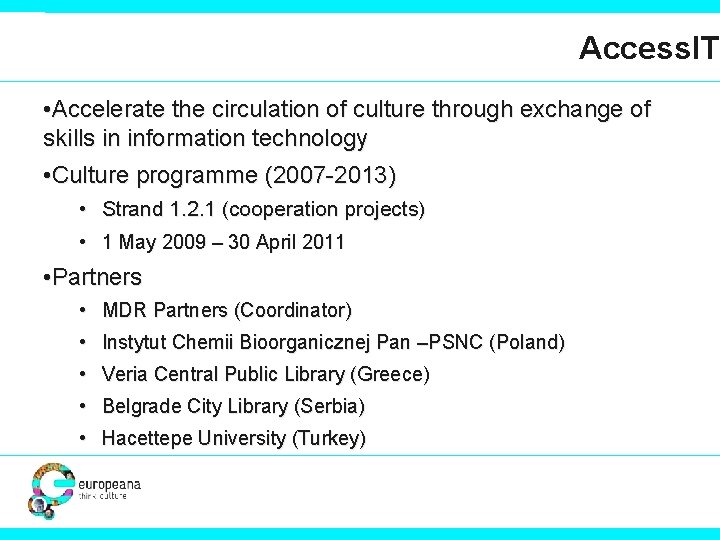 Access. IT • Accelerate the circulation of culture through exchange of skills in information