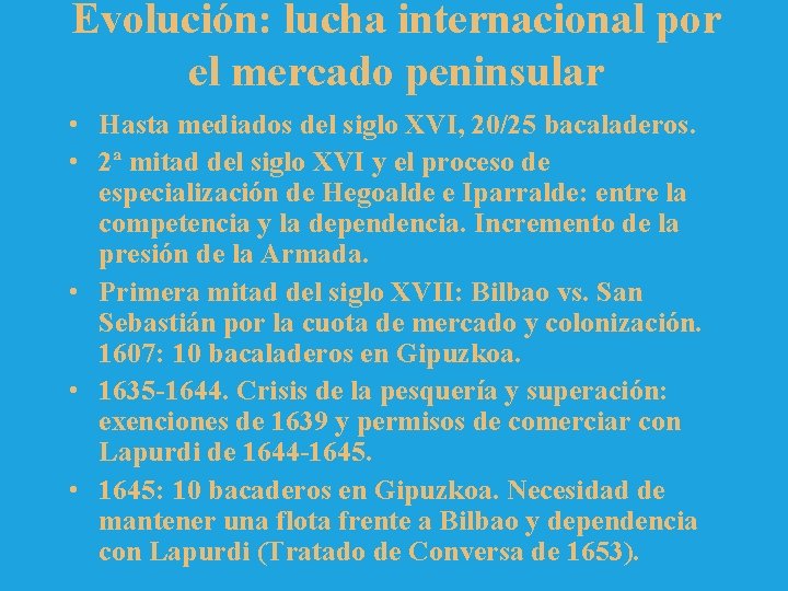 Evolución: lucha internacional por el mercado peninsular • Hasta mediados del siglo XVI, 20/25