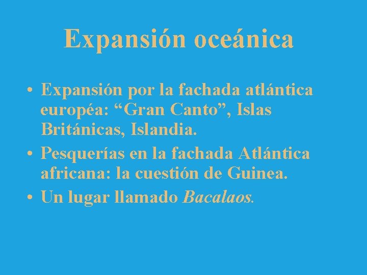 Expansión oceánica • Expansión por la fachada atlántica européa: “Gran Canto”, Islas Británicas, Islandia.