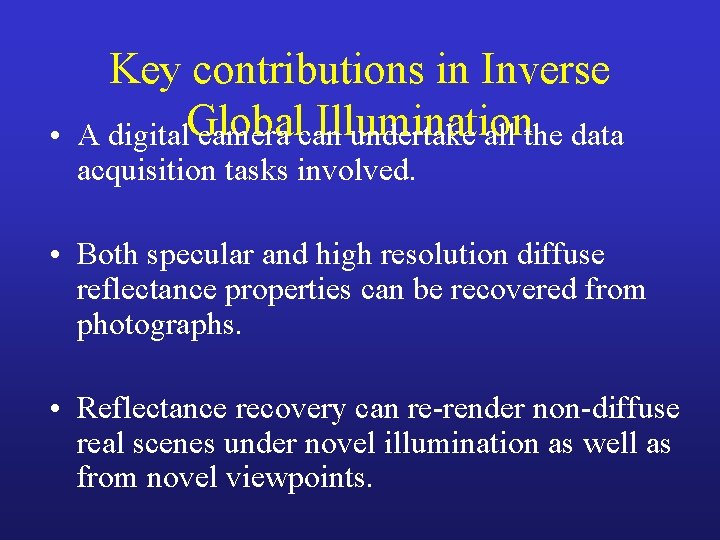  • Key contributions in Inverse Illumination A digital. Global camera can undertake all