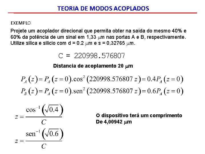 TEORIA DE MODOS ACOPLADOS EXEMPLO Projete um acoplador direcional que permita obter na saída