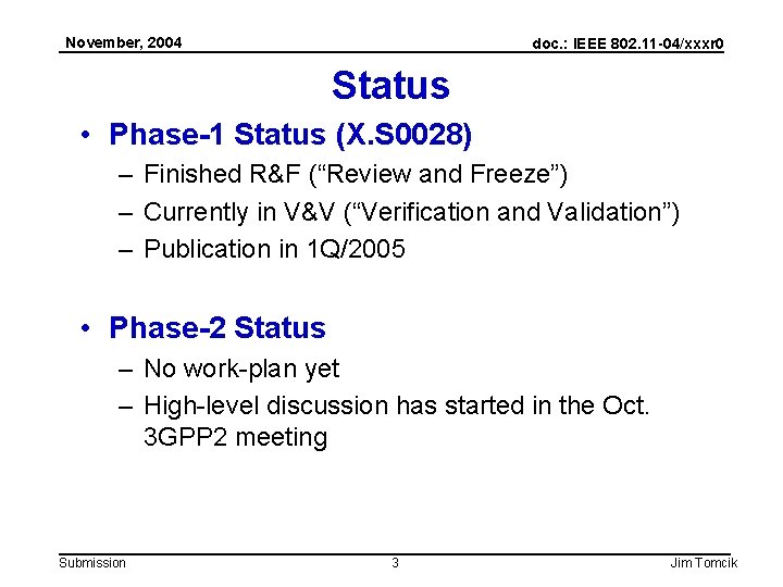 November, 2004 doc. : IEEE 802. 11 -04/xxxr 0 Status • Phase-1 Status (X.