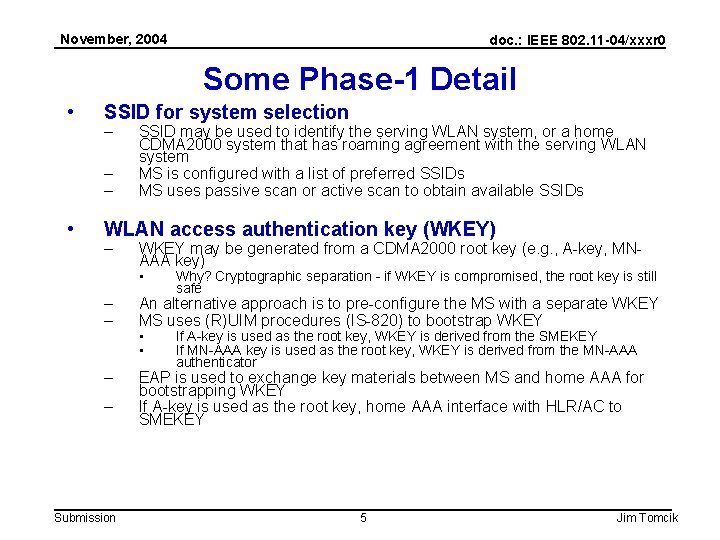 November, 2004 doc. : IEEE 802. 11 -04/xxxr 0 Some Phase-1 Detail • SSID