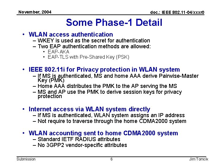 November, 2004 doc. : IEEE 802. 11 -04/xxxr 0 Some Phase-1 Detail • WLAN