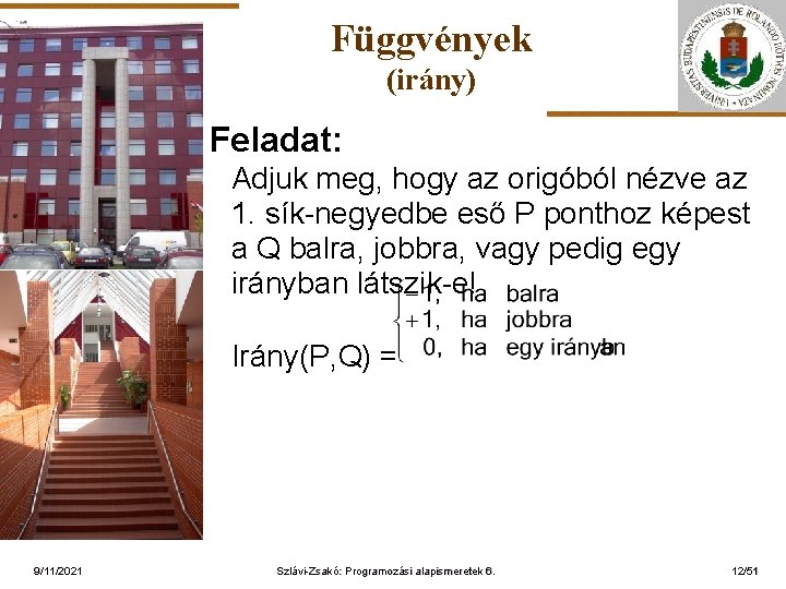 Függvények (irány) Feladat: ELTE Adjuk meg, hogy az origóból nézve az 1. sík-negyedbe eső