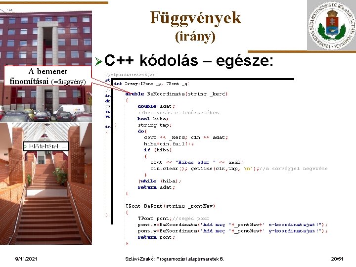 Függvények (irány) A bemenet finomításai (=függvény) Ø C++ kódolás – egésze: ELTE 9/11/2021 Szlávi-Zsakó: