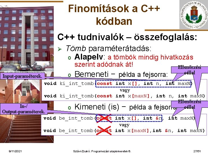 Finomítások a C++ kódban C++ tudnivalók – összefoglalás: Ø ELTE Input-paraméterek. Tömb paraméterátadás: o