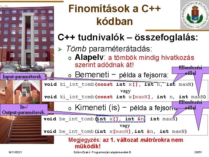 Finomítások a C++ kódban C++ tudnivalók – összefoglalás: Ø ELTE Input-paraméterek. Tömb paraméterátadás: o