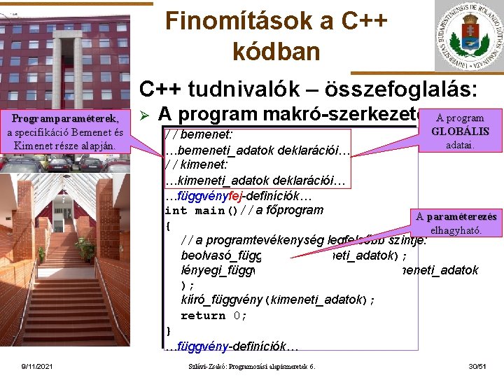 Finomítások a C++ kódban C++ tudnivalók – összefoglalás: Programparaméterek, a specifikáció Bemenet és Kimenet