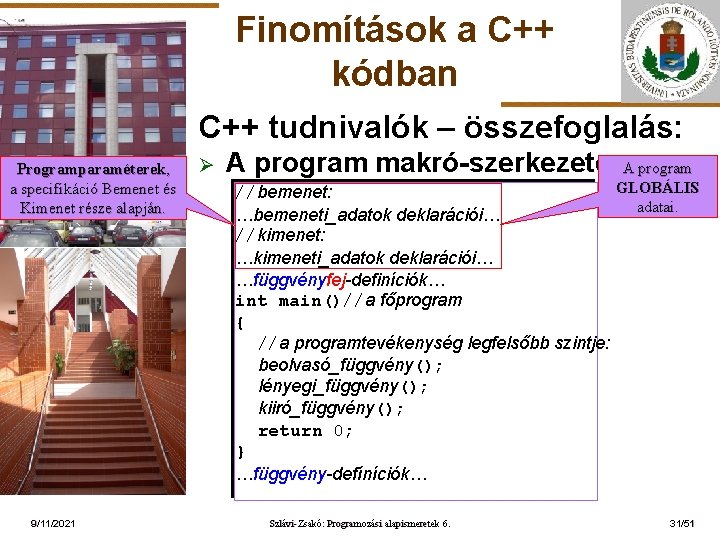 Finomítások a C++ kódban C++ tudnivalók – összefoglalás: Programparaméterek, a specifikáció Bemenet és Kimenet