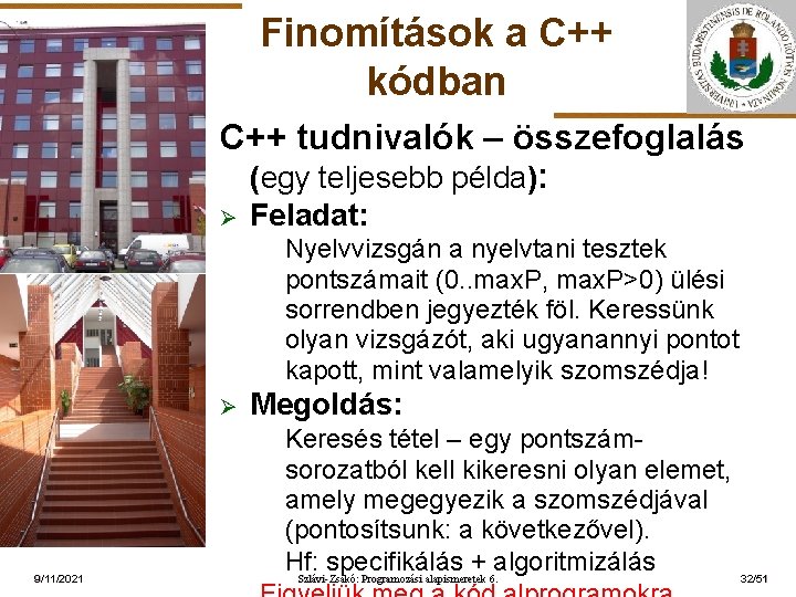 Finomítások a C++ kódban C++ tudnivalók – összefoglalás (egy teljesebb példa): Ø Nyelvvizsgán a