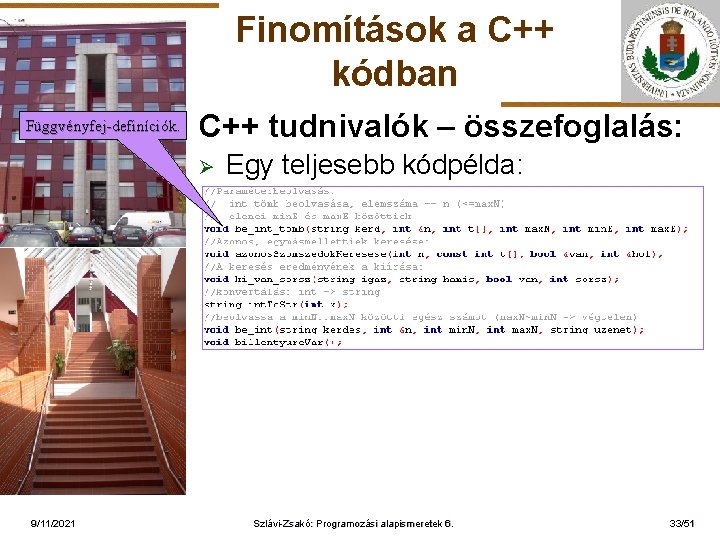 Finomítások a C++ kódban Függvényfej-definíciók. C++ tudnivalók – összefoglalás: Ø Egy teljesebb kódpélda: ELTE