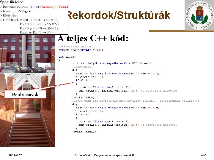 Rekordok/Struktúrák A teljes C++ kód: ELTE Beolvasások 9/11/2021 Szlávi-Zsakó: Programozási alapismeretek 6. 9/51 