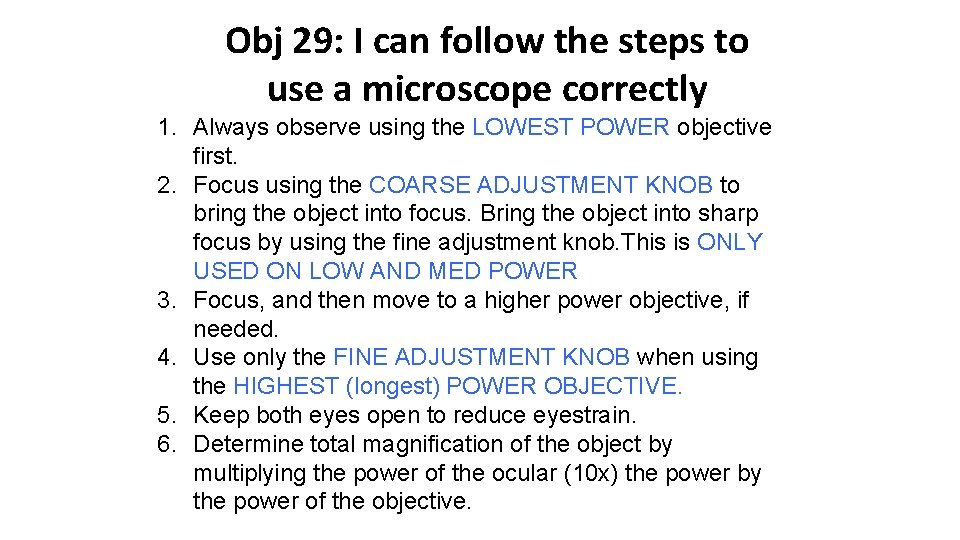 Obj 29: I can follow the steps to use a microscope correctly 1. Always