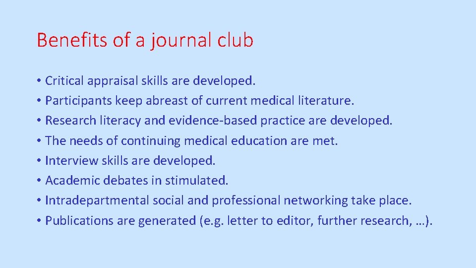 Benefits of a journal club • Critical appraisal skills are developed. • Participants keep