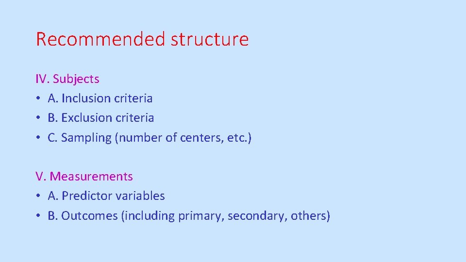 Recommended structure IV. Subjects • A. Inclusion criteria • B. Exclusion criteria • C.