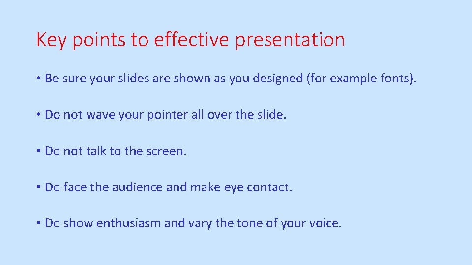 Key points to effective presentation • Be sure your slides are shown as you