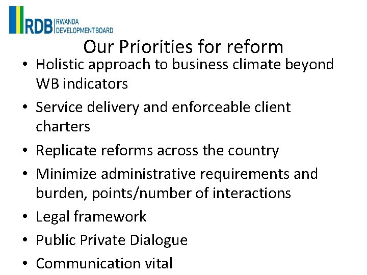 Our Priorities for reform • Holistic approach to business climate beyond WB indicators •