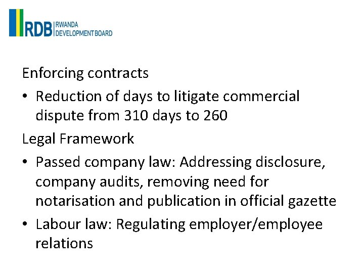 Enforcing contracts • Reduction of days to litigate commercial dispute from 310 days to