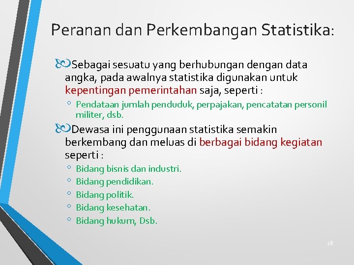 Peranan dan Perkembangan Statistika: Sebagai sesuatu yang berhubungan dengan data angka, pada awalnya statistika