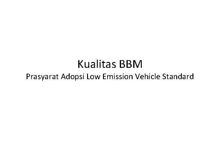 Kualitas BBM Prasyarat Adopsi Low Emission Vehicle Standard 