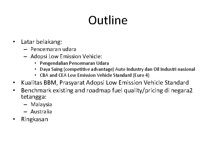 Outline • Latar belakang: – Pencemaran udara – Adopsi Low Emission Vehicle: • Pengendalian