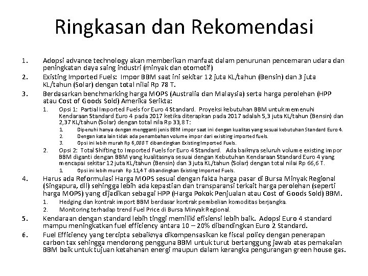 Ringkasan dan Rekomendasi 1. 2. 3. Adopsi advance technology akan memberikan manfaat dalam penurunan