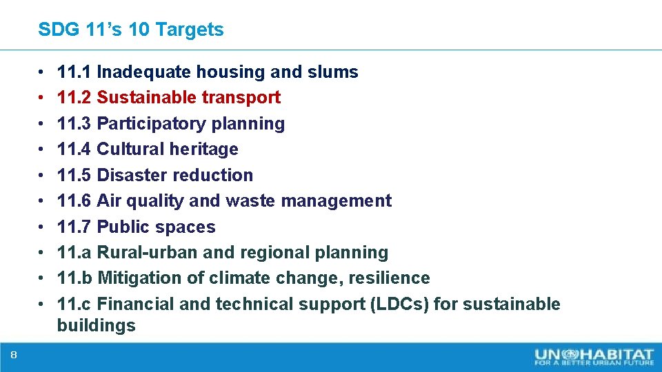 SDG 11’s 10 Targets • • • 8 11. 1 Inadequate housing and slums